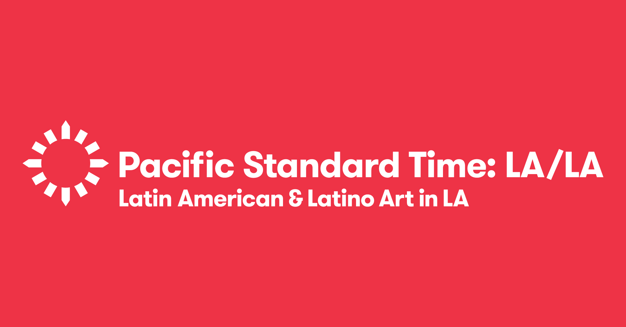 Pacific Standard Time: LA/LA
