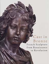 Cast in Bronze: French Sculpture from Renaissance to Revolution