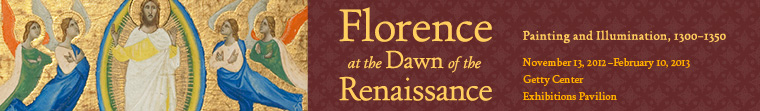 Florence at the Dawn of the Renaissance: Painting and Illumination, 1300-1350