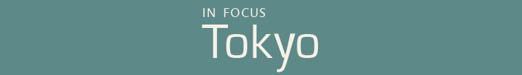 In Focus: Tokyo