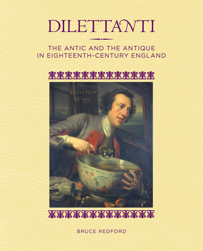 Dilettanti: The Antic and Antique in Eighteenth-Century England
