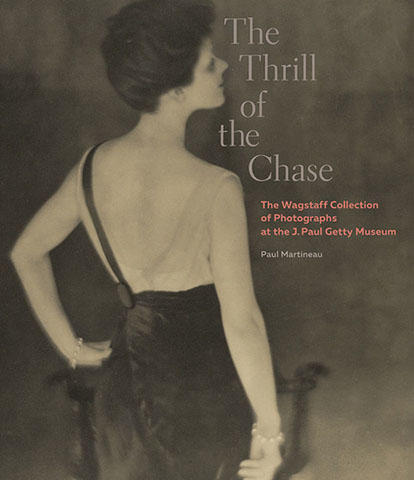 The Thrill of the Chase: The Wagstaff Collection of Photographs at the J. Paul Getty Museum