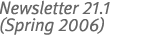 Newsletter 21.1 (Spring 2006)
