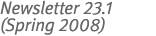 Newsletter 23.1 (Spring 2008)