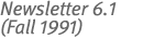 Newsletter 6.1 (Fall 1991)