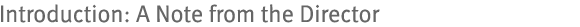 Introduction: A Note from the Director