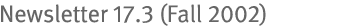 Newsletter 17.3 (Fall 2002)