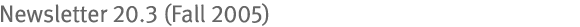 Newsletter 20.3 (Fall 2005)