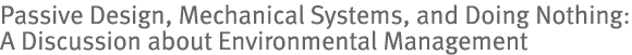 Passive Design, Mechanical Systems, and Doing Nothing: A Discussion about Environmental Management