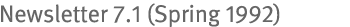 Newsletter 7.1 (Spring 1992)