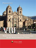 Proceedings of the VIII World Symposium of the Organization of the World Heritage Cities, Cusco, 19-23 September 2005 