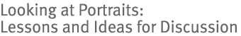 Looking at Portraits: Lessons and Ideas for Discussion