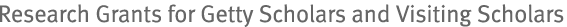 Research Grants for Getty Scholars and Visiting Scholars