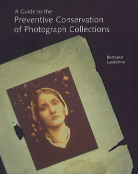 A Guide to the Preventive Conservation of Photograph Collections