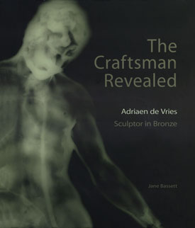 The Craftsman Revealed: Adriaen de Vries, Sculptor in Bronze