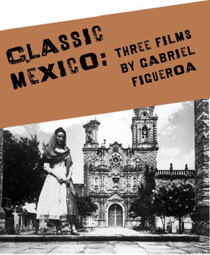 Classic Mexico: Three Films by Gabriel Figueroa
