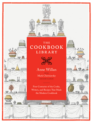 The Cookbook Library: Four Centuries of the Cooks, Writers, and Recipes That Made the Modern Cookbook