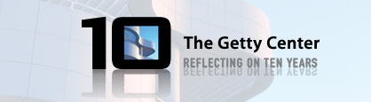 The Getty Center: Reflecting on 10 Years