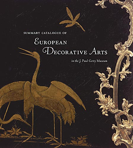 Summary Catalogue of European Decorative Arts in the J. Paul Getty Museum
