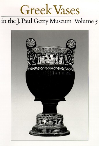 Greek Vases in the J. Paul Getty Museum, Volume 5