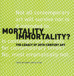 Mortality Immortality?: The Legacy of 20th-Century Art