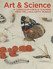 Art & Science  A Curriculum for K12 Teachers from the J. Paul Getty Museum