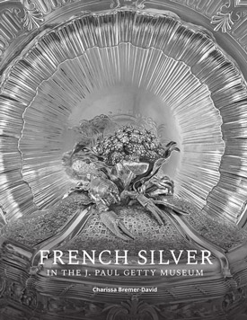 French Silver in the J. Paul Getty Museum