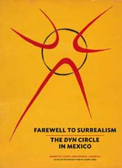 Farewell to Surrealism: The Dyn Circle in Mexico