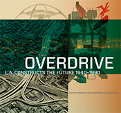 Overdrive: L.A. Constructs the Future